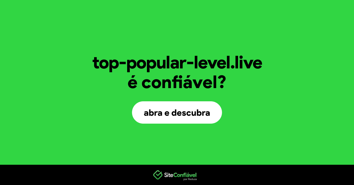 O site top-popular-level.live é confiável?
