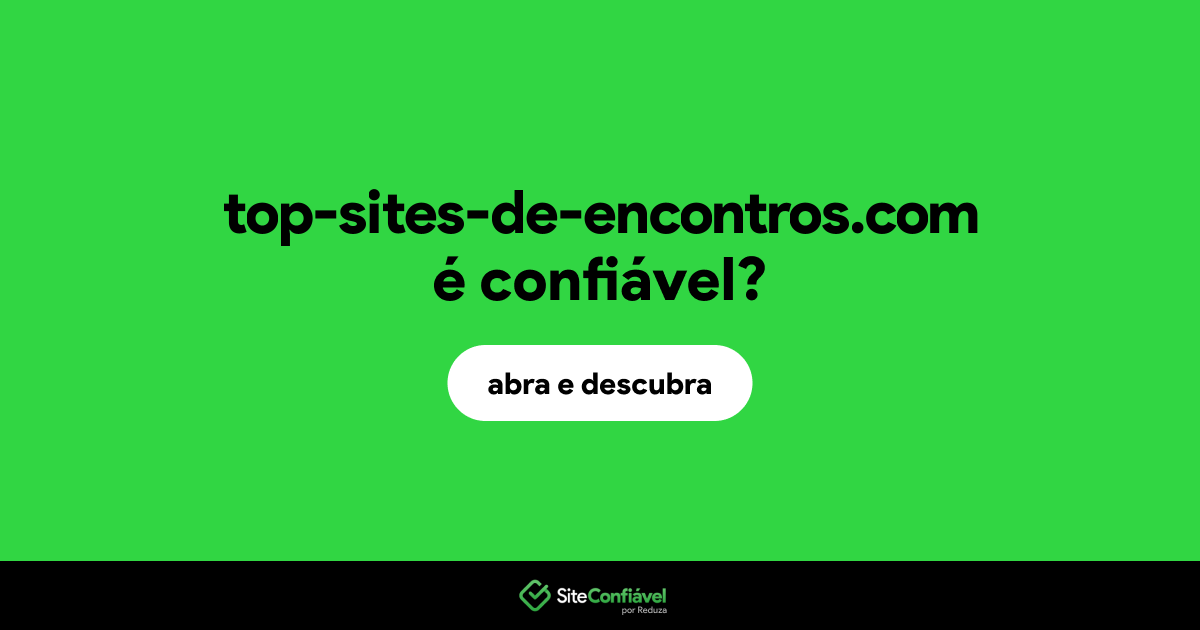 O site top-sites-de-encontros.com é confiável?