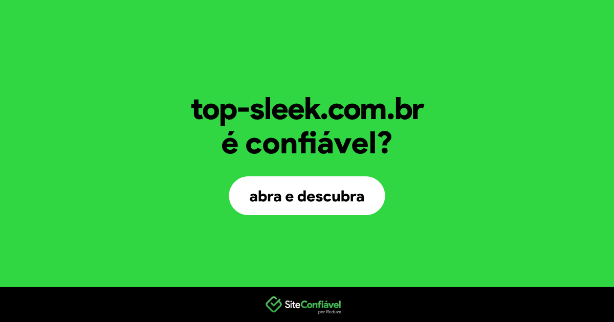 O site top-sleek.com.br é confiável?