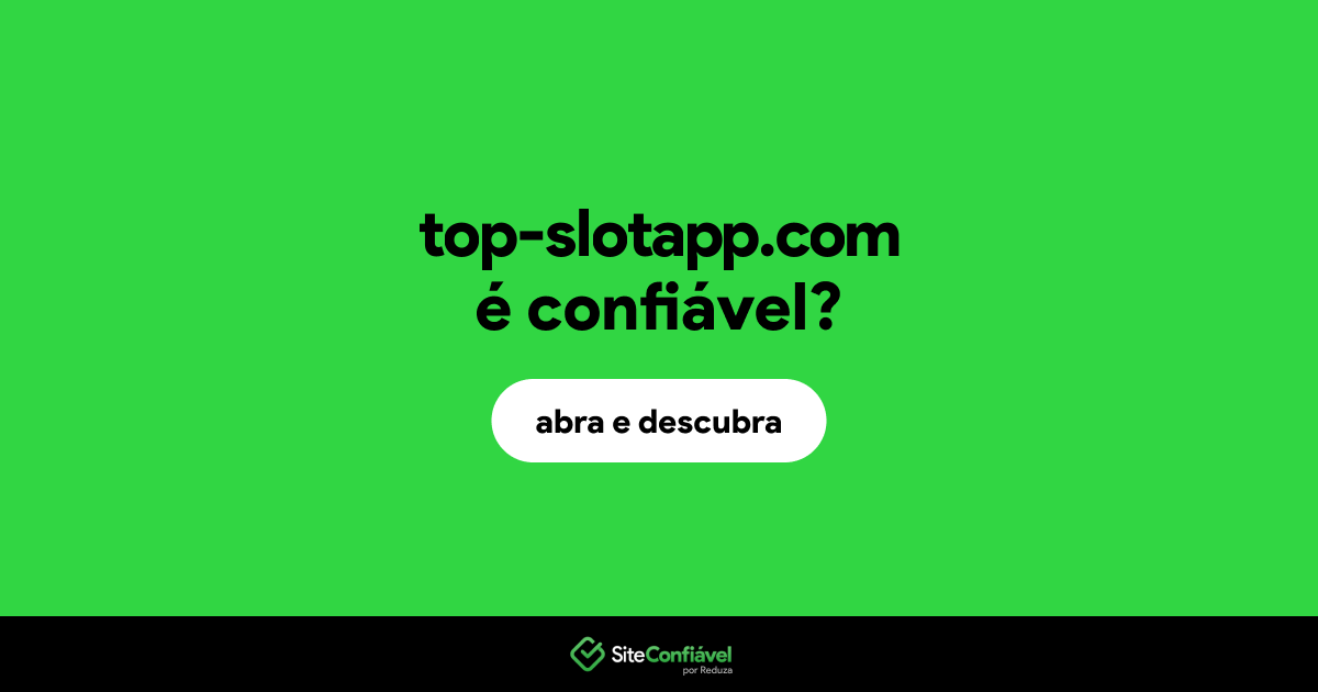 O site top-slotapp.com é confiável?