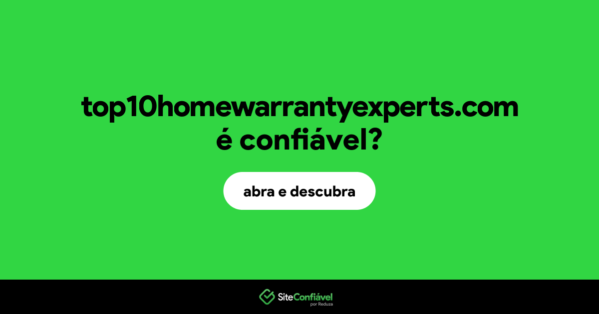 O site top10homewarrantyexperts.com é confiável?