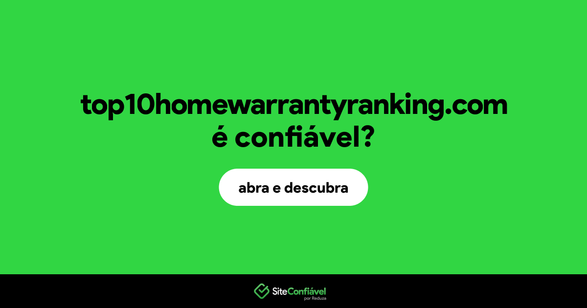 O site top10homewarrantyranking.com é confiável?