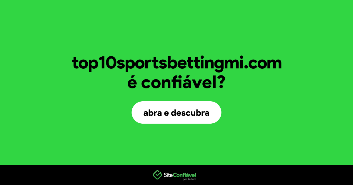 O site top10sportsbettingmi.com é confiável?