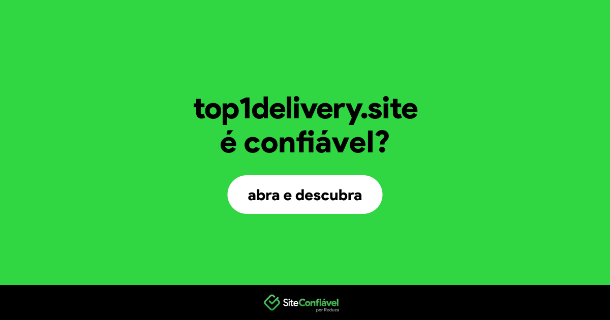 O site top1delivery.site é confiável?