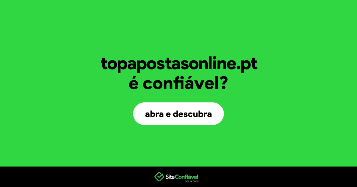 O site topapostasonline.pt é confiável?