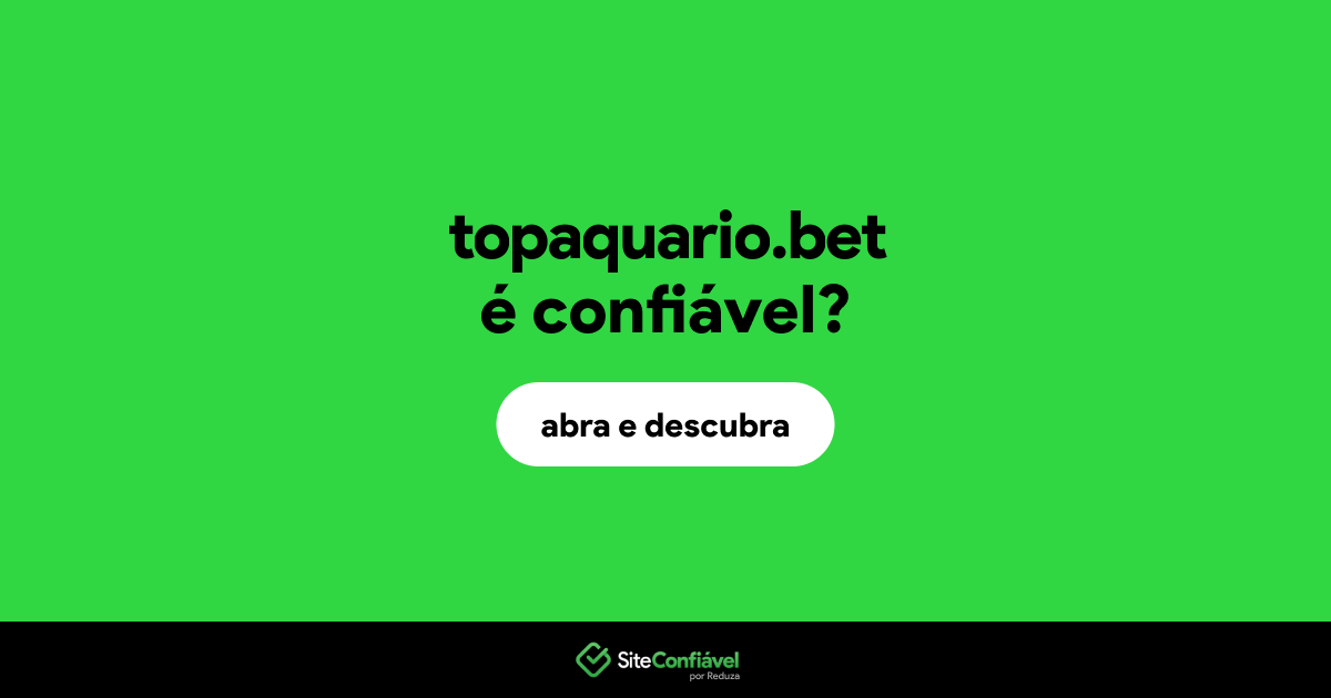 O site topaquario.bet é confiável?