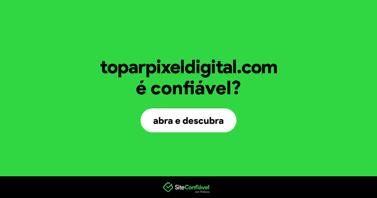 O site toparpixeldigital.com é confiável?