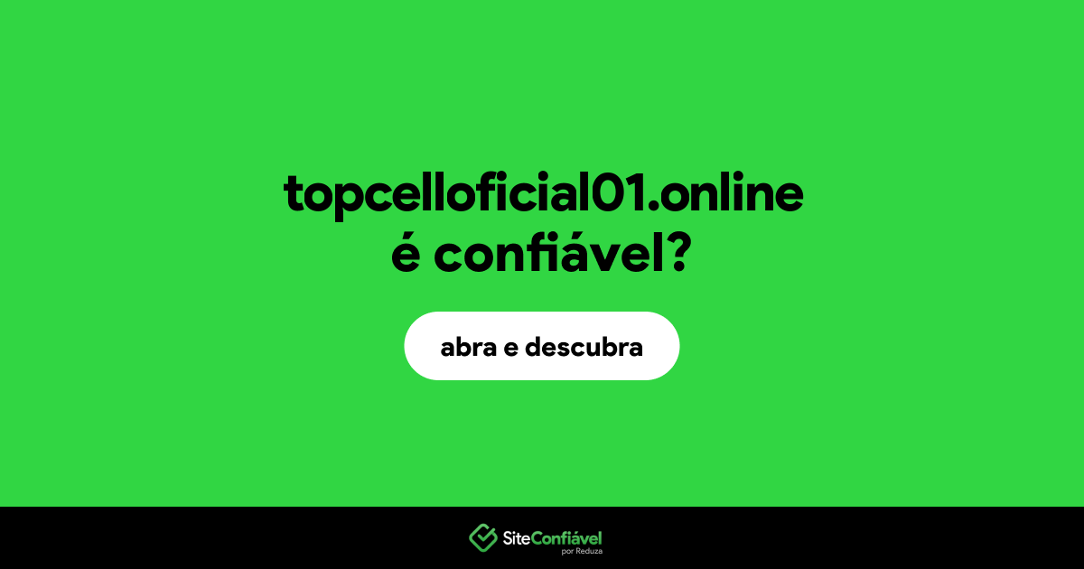 O site topcelloficial01.online é confiável?