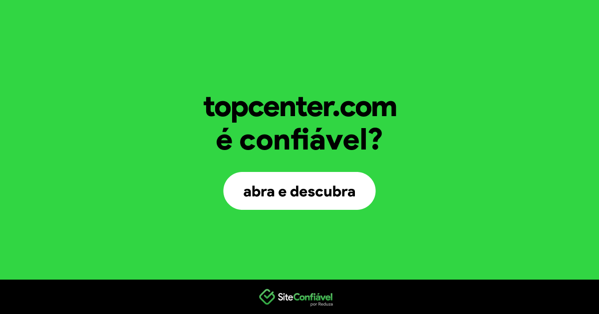 O site topcenter.com é confiável?