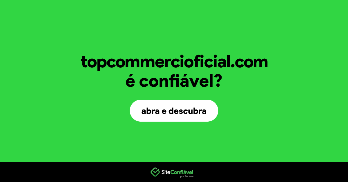 O site topcommercioficial.com é confiável?