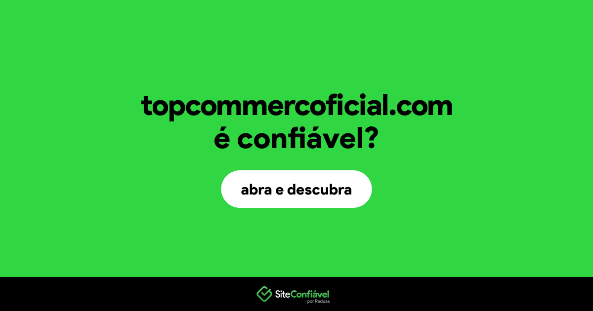 O site topcommercoficial.com é confiável?