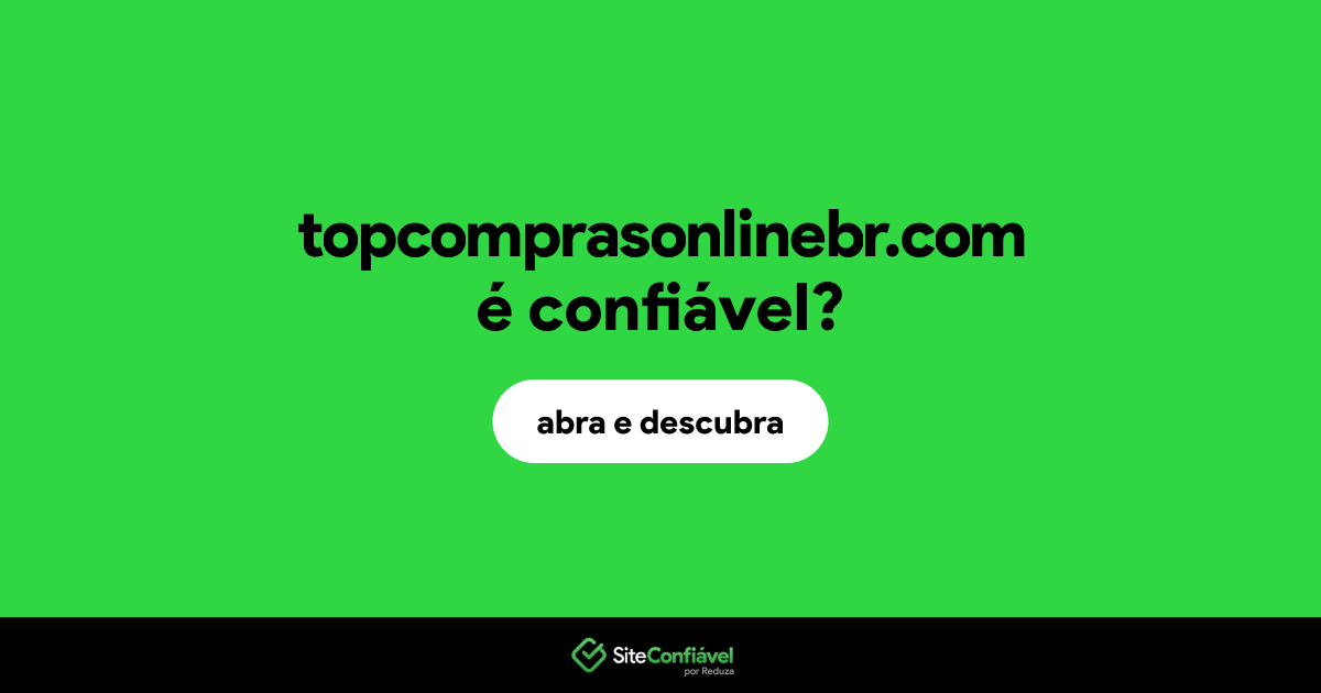 O site topcomprasonlinebr.com é confiável?