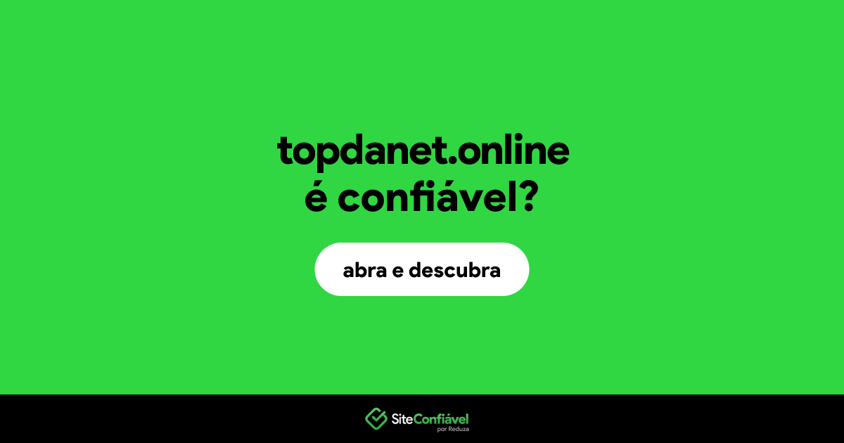 O site topdanet.online é confiável?