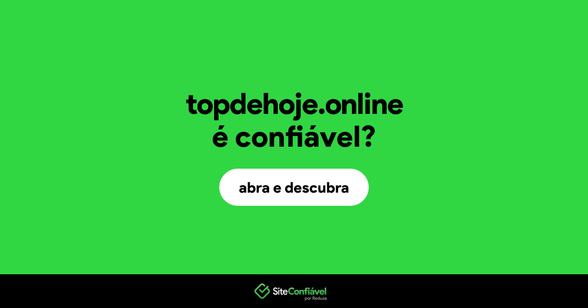 O site topdehoje.online é confiável?