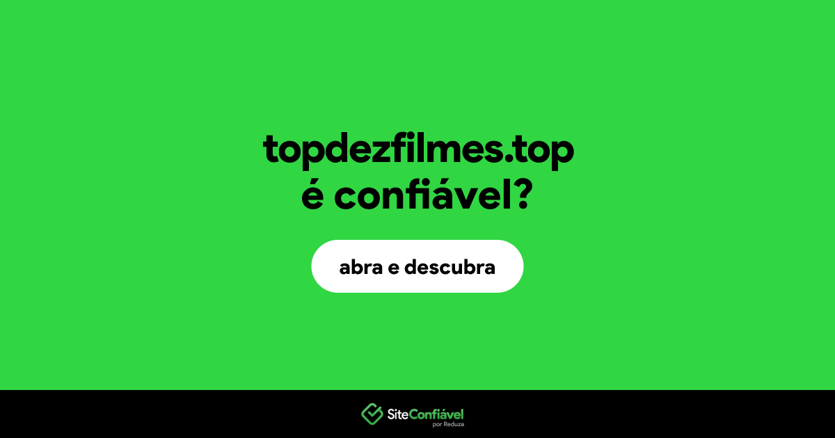 O site topdezfilmes.top é confiável?