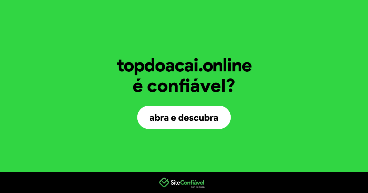 O site topdoacai.online é confiável?