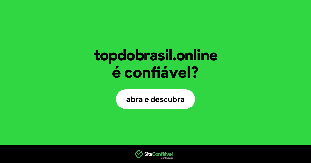 O site topdobrasil.online é confiável?