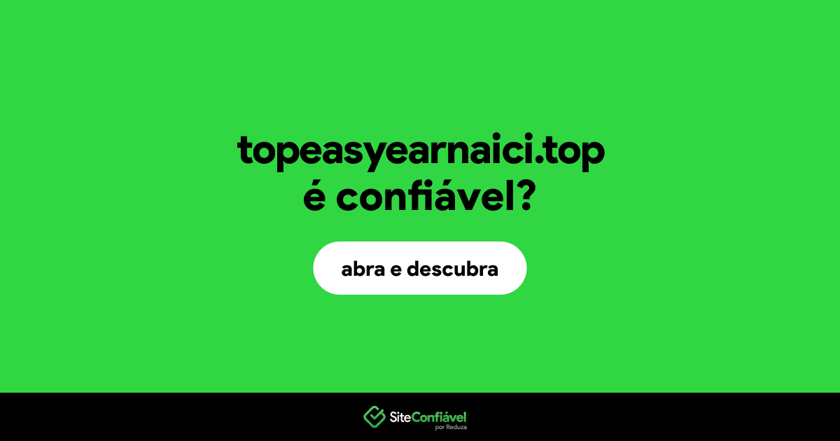 O site topeasyearnaici.top é confiável?