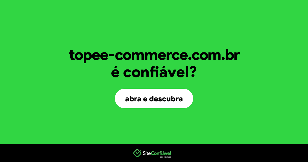 O site topee-commerce.com.br é confiável?
