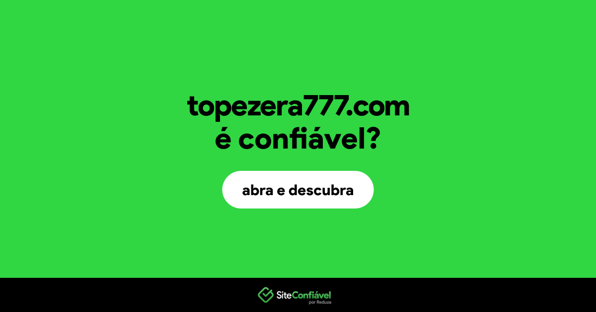O site topezera777.com é confiável?