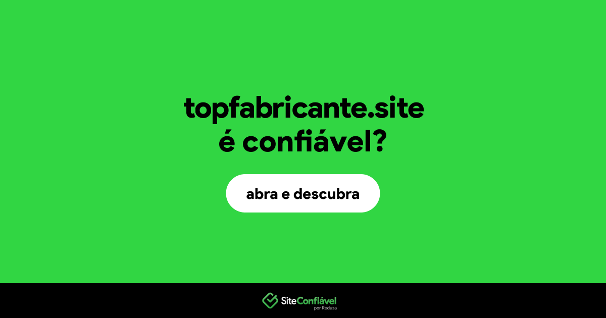 O site topfabricante.site é confiável?
