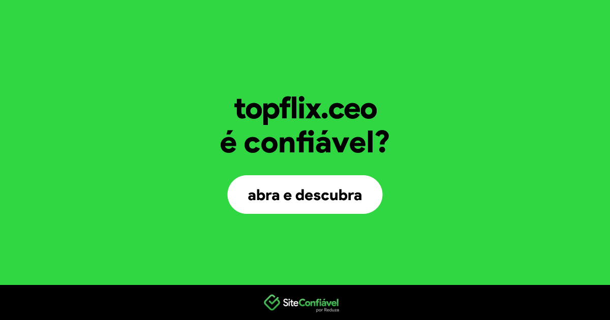 O site topflix.ceo é confiável?