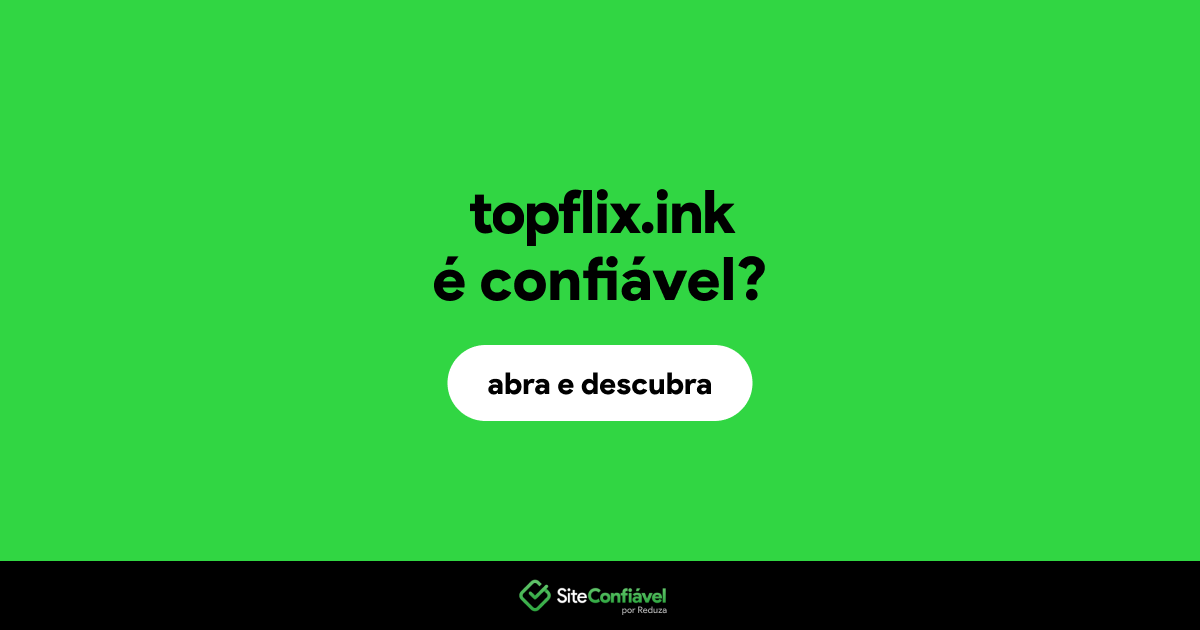 O site topflix.ink é confiável?