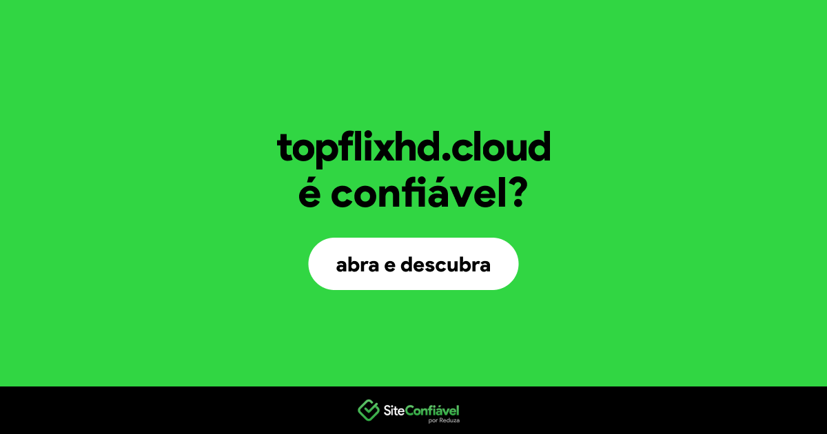 O site topflixhd.cloud é confiável?