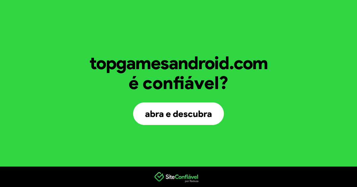 O site topgamesandroid.com é confiável?