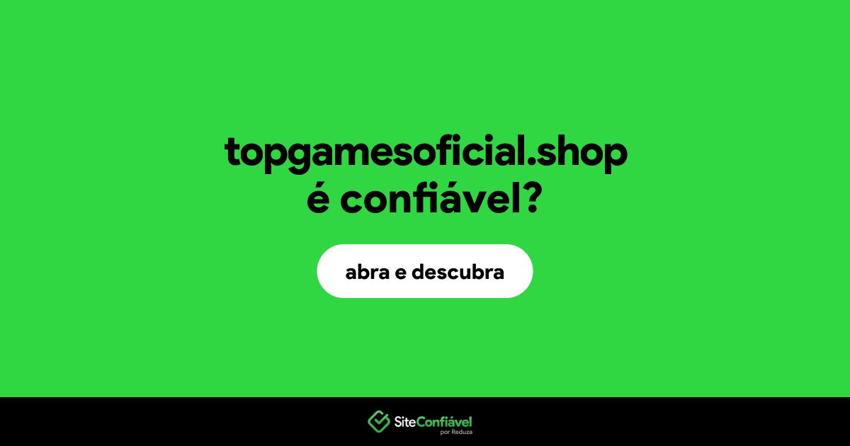O site topgamesoficial.shop é confiável?