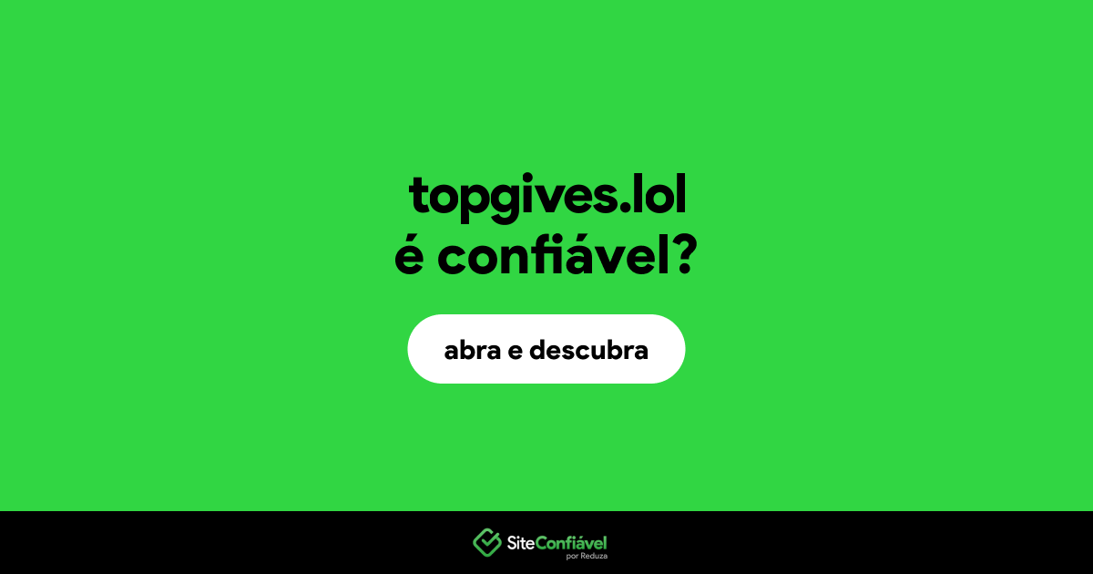 O site topgives.lol é confiável?