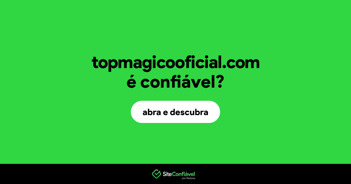 O site topmagicooficial.com é confiável?