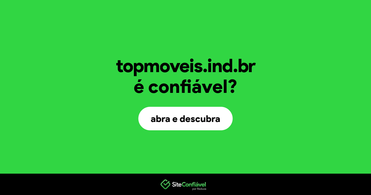 O site topmoveis.ind.br é confiável?