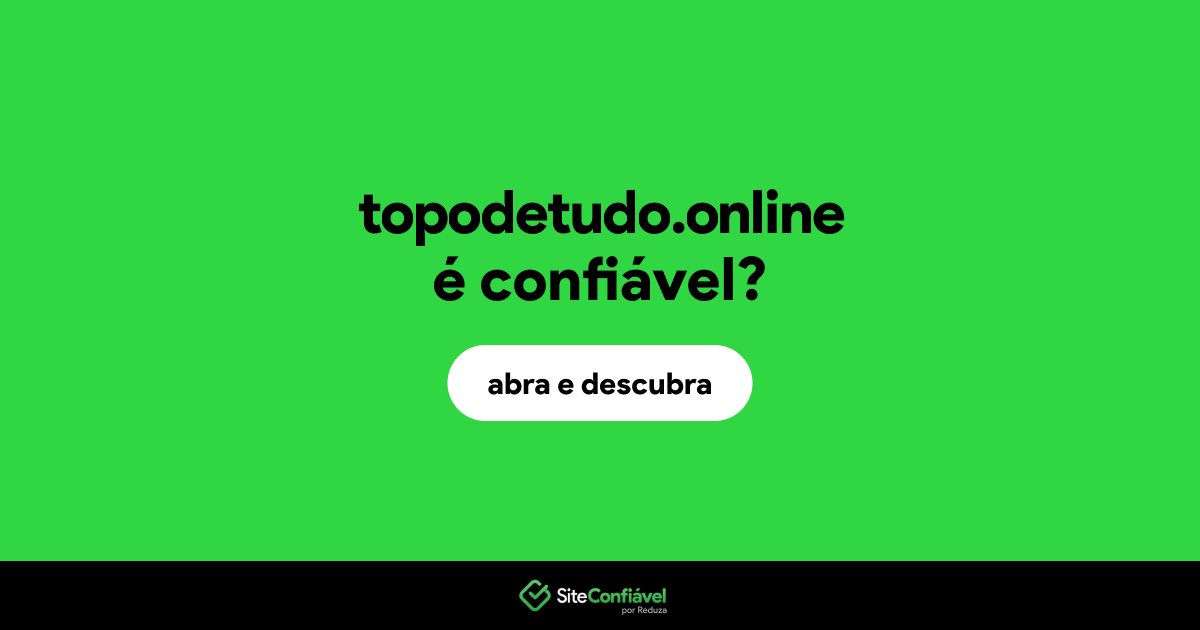 O site topodetudo.online é confiável?