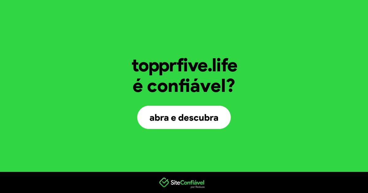 O site topprfive.life é confiável?