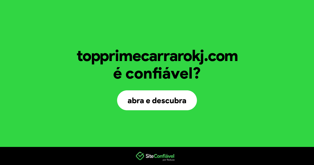 O site topprimecarrarokj.com é confiável?
