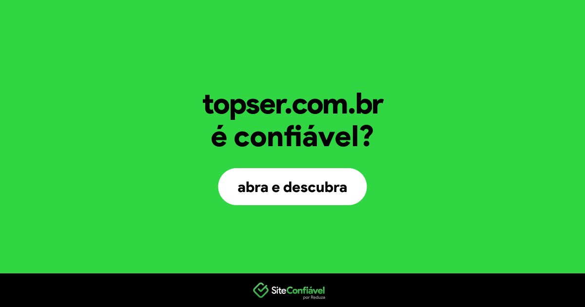 O site topser.com.br é confiável?