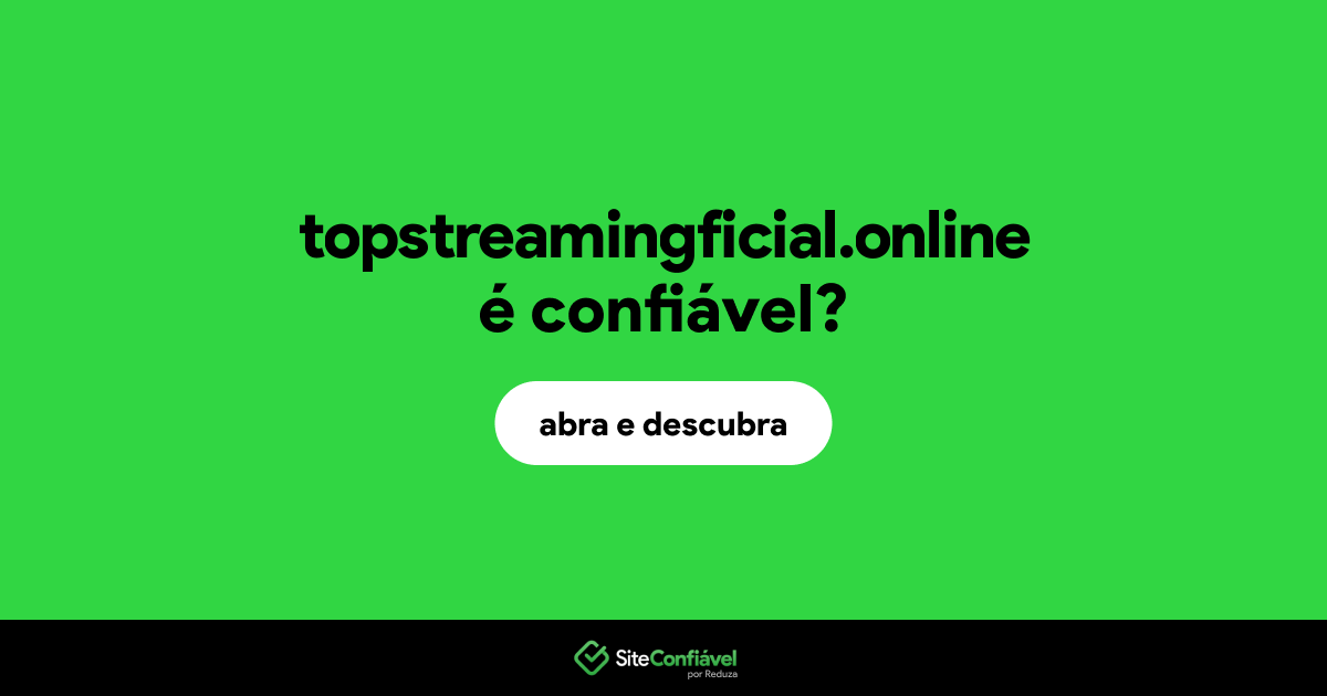 O site topstreamingficial.online é confiável?