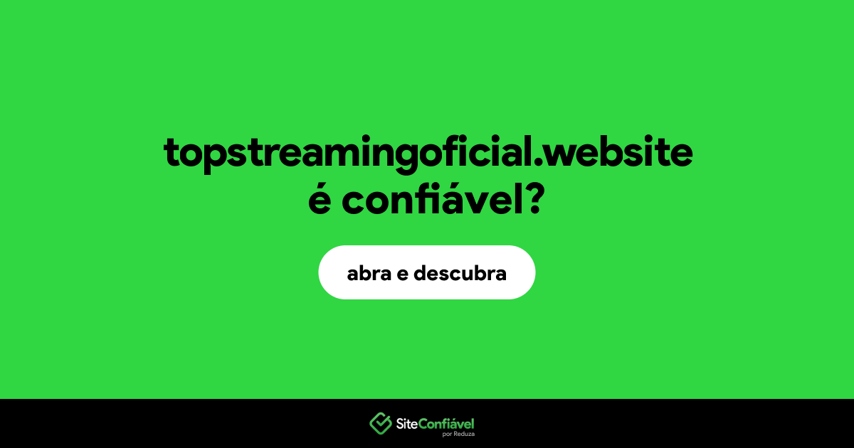 O site topstreamingoficial.website é confiável?