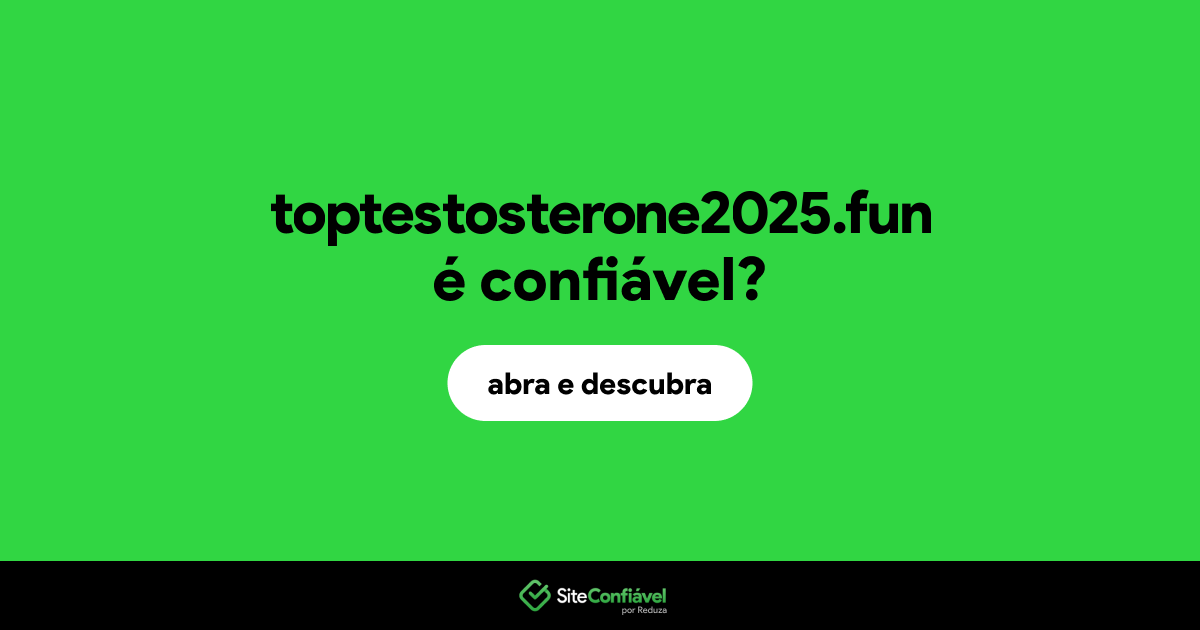 O site toptestosterone2025.fun é confiável?