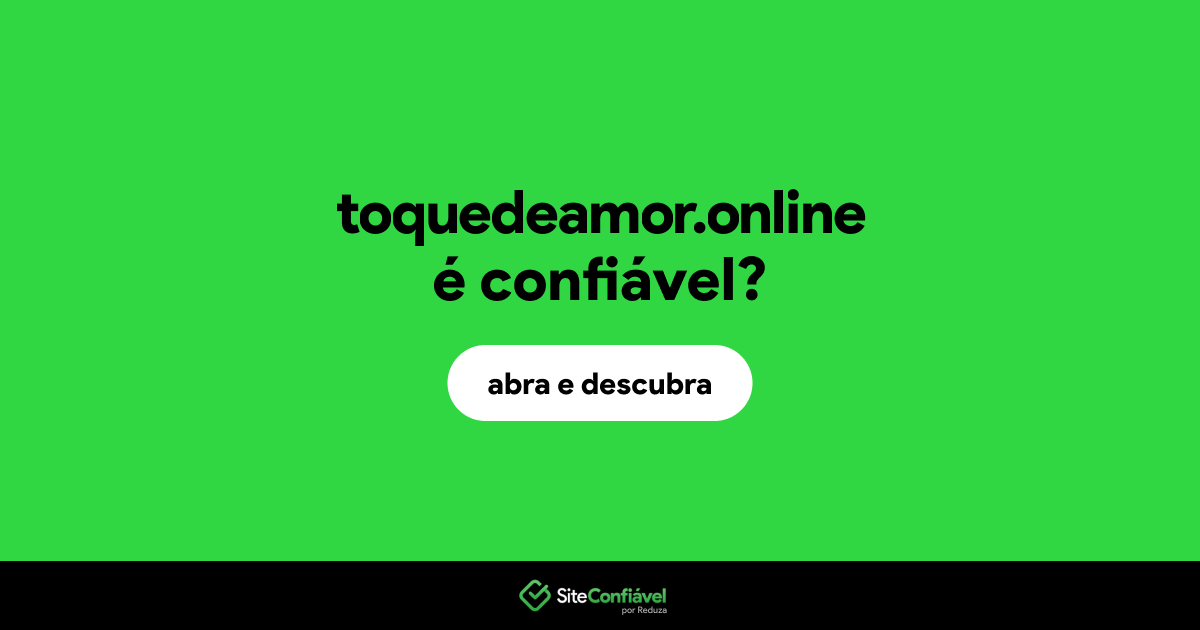 O site toquedeamor.online é confiável?