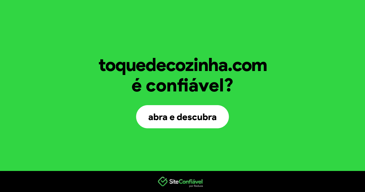 O site toquedecozinha.com é confiável?