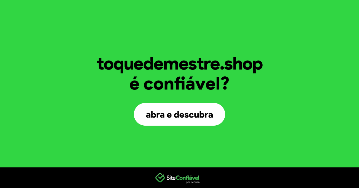 O site toquedemestre.shop é confiável?