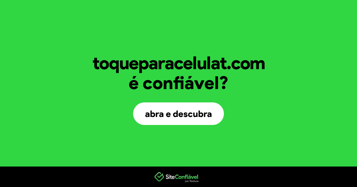 O site toqueparacelulat.com é confiável?