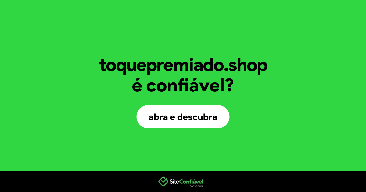 O site toquepremiado.shop é confiável?