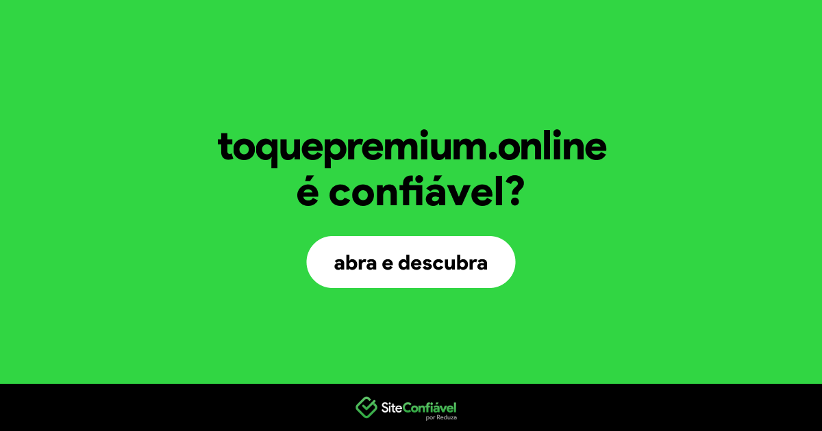 O site toquepremium.online é confiável?