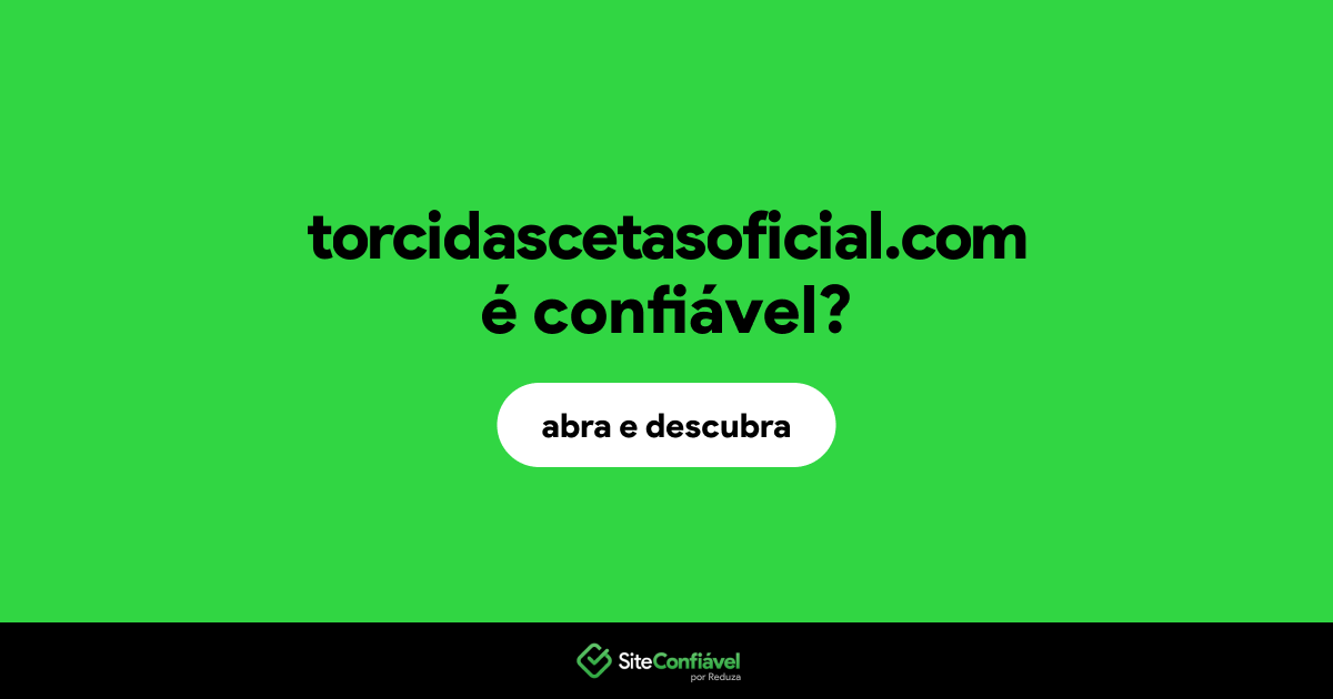 O site torcidascetasoficial.com é confiável?