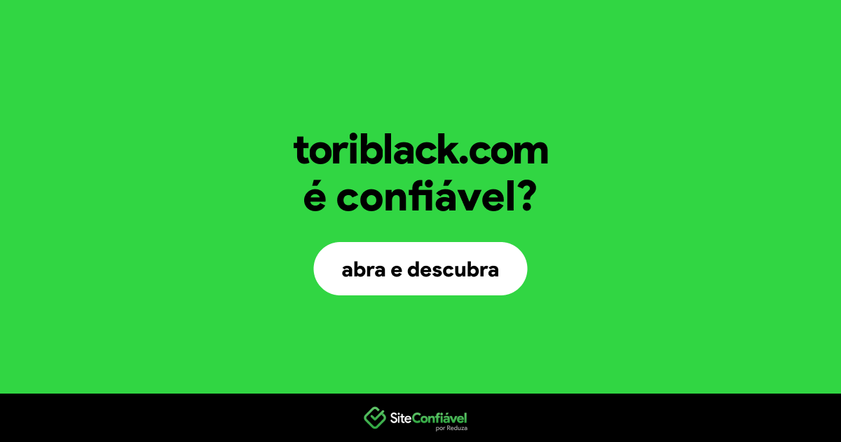 O site toriblack.com é confiável?