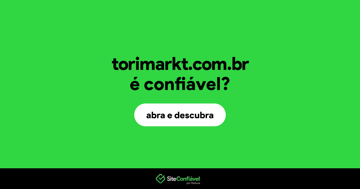 O site torimarkt.com.br é confiável?