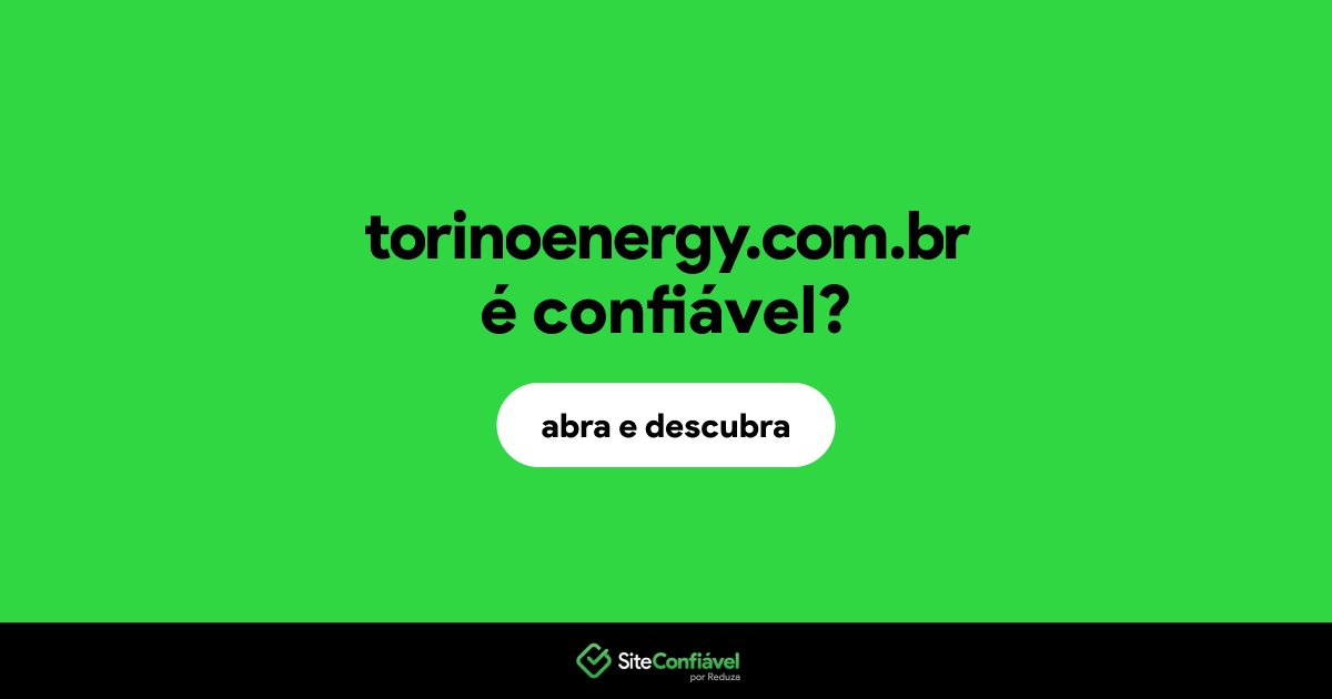 O site torinoenergy.com.br é confiável?
